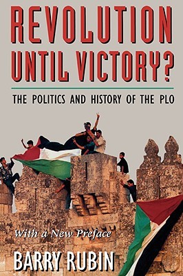 Revolution Until Victory?: The Politics and History of the PLO (Selection of the History Book Club)