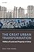 The Great Urban Transformation by You-tien Hsing