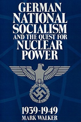 German National Socialism and the Quest for Nuclear Power, 1939–49 (Paperback)