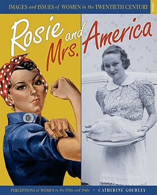 Rosie and Mrs. America: Perceptions of Women in the 1930s and 1940s (Images and Issues of Women in the Twentieth Century, 3)