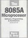 The 8085A Microprocessor: Software, Programming and Architecture (2nd Edition) The 8085A Microprocessor: Software, Programming and Architecture (2nd Edition)
