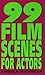 99 Film Scenes for Actors