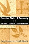 Character, Choices & Community: The Three Faces of Christian Ethics
