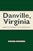 Danville, Virginia: And The...