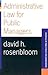 Administrative Law For Public Managers (Essentials of Public Policy and Administration Series)