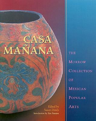 Casa Manana: The Morrow Collection of Mexican Popular Arts (Hardcover)