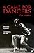 A Game for Dancers: Performing Modernism in the Postwar Years, 1945-1960