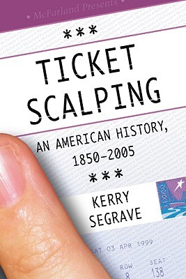 Ticket Scalping: An American History, 1850-2005 (Paperback)