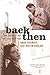 Back Then: Two Literary Liv...
