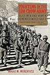 Fighting in the Jim Crow Army: Black Men and Women Remember World War II (Voices & Visions)