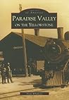 Paradise Valley on the Yellowstone (Images of America: Montana)
