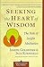 Seeking the Heart of Wisdom...