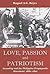 Love, Passion and Patriotism: Sexuality and the Philippine Propaganda Movement, 1882-1892 (Critical Dialogues in Southeast Asian Studies)