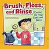 Brush, Floss, and Rinse: Caring for Your Teeth and Gums (How to Be Healthy!) Brush, Floss, and Rinse: Caring for Your Teeth and Gums (How to Be Healthy!)