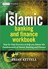 The Islamic Banking and Finance Workbook: Step-by-Step Exercises to help you Master the Fundamentals of Islamic Banking and Finance (The Wiley Finance Series) The Islamic Banking and Finance Workbook: Step-by-Step Exercises to help you Master the Fundamentals of Islamic Banking and Finance (The Wiley Finance Series)