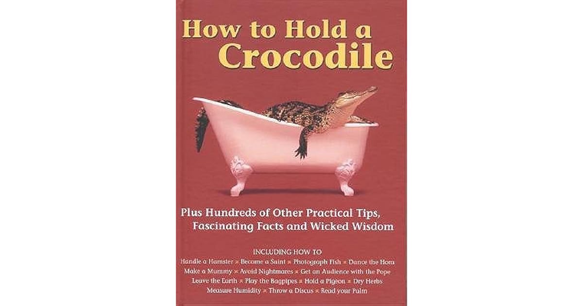 How to Hold a Crocodile by Firefly Books