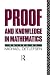 Proof and Knowledge in Math...