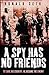 A Spy Has No Friends