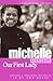 Michelle Obama: Our First Lady