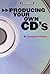 Producing Your Own Cd's: A Handbook