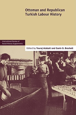 Ottoman and Republican Turkish Labour History (International Review of Social History, 17)