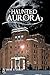 Haunted Aurora (Haunted America)