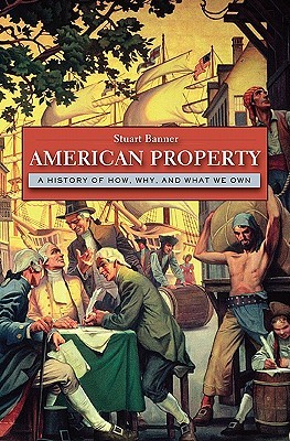 American Property: A History of How, Why, and What We Own (Hardcover)