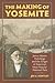 The Making of Yosemite: James Mason Hutchings and the Origin of America's Most Popular Park