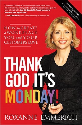 Thank God It's Monday!: How to Create a Workplace You and Your Customers Love (Hardcover)