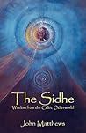 The Sidhe: Wisdom from the Celtic Otherworld
