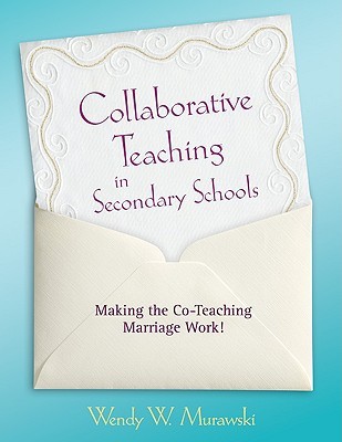 Collaborative Teaching in Secondary Schools: Making the Co-Teaching Marriage Work! (Paperback)