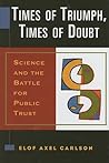 Times of Triumph, Times of Doubt: Science and the Battle for Public Trust