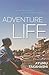 Adventure Life: A Life of Freedom With the Ones You Love