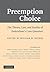 Preemption Choice: The Theory, Law, and Reality of Federalism's Core Question