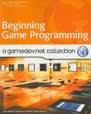 Beginning Game Programming: A GameDev.net Collection (Course Technology Cengage Learning)