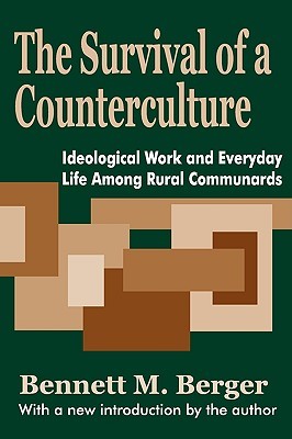 The Survival of a Counterculture: Ideological Work and Everyday Life among Rural Communards (Paperback)