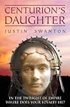 Centurion's Daughter by Justin Swanton