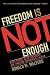 Freedom Is Not Enough: Blac...