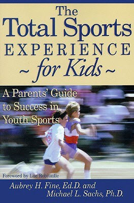 The Total Sports Experience for Kids: A Parent's Guide for Success in Youth Sports (Paperback)