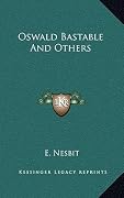 Oswald Bastable and Others
