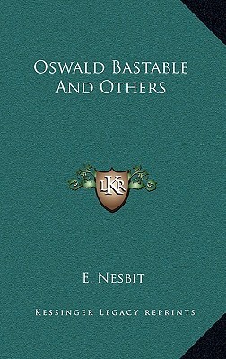 Oswald Bastable and Others (Bastable Children, #4)