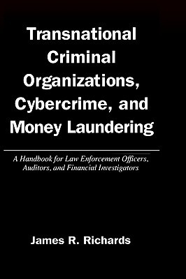 Transnational Criminal Organizations, Cybercrime, and Money Laundering: A Handbook for Law Enforcement Officers, Auditors, and Financial Investigators (Hardcover)
