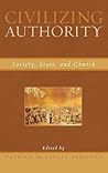 Civilizing Authority: Society, State, and Church