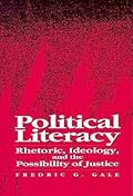 Political Literacy: Rhetoric, Ideology, and the Possibility of Justice