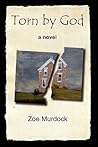 Torn by God by Zoe Murdock Torn by God by Zoe Murdock