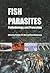 Fish Parasites: Pathobiology and Protection