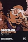 Write Black, Write British: From Post Colonial to Black British Literature Write Black, Write British: From Post Colonial to Black British Literature