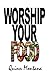 Worship Your Food