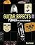 Guitar Effects Pedals: The Practical Handbook