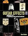 Guitar Effects Pedals: The Practical Handbook Guitar Effects Pedals: The Practical Handbook